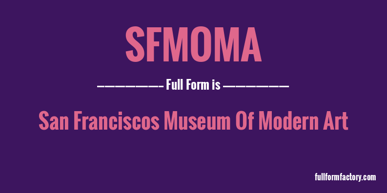 sfmoma-full-form