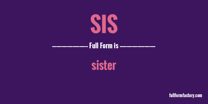 SIS Abbreviation Meaning FullForm Factory