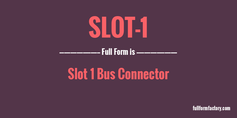 slot-1-full-form