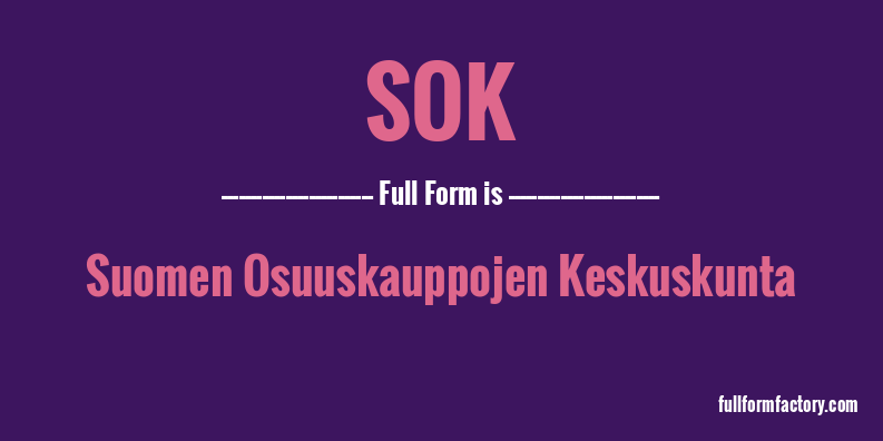 SOK Abbreviation & Meaning - FullForm Factory