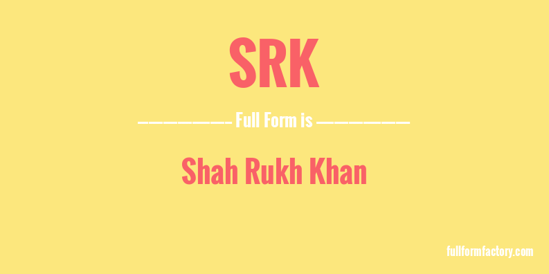 SRK Abbreviation & Meaning - FullForm Factory