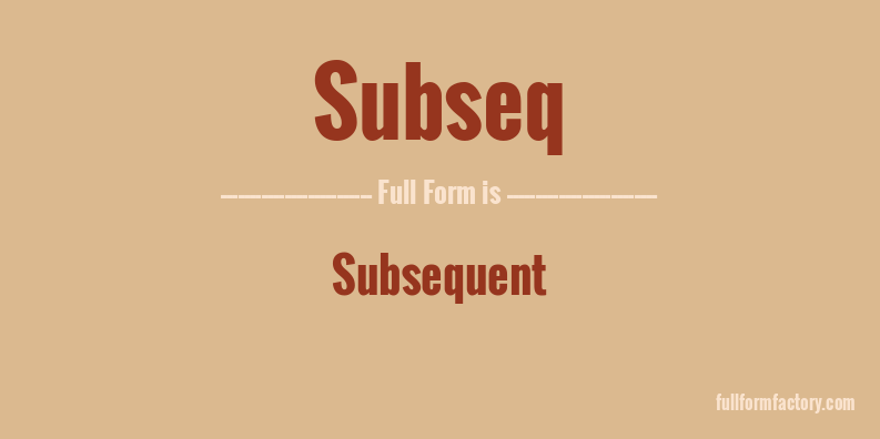 subseq-full-form