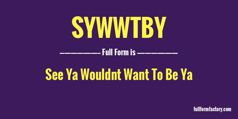 sywwtby-full-form