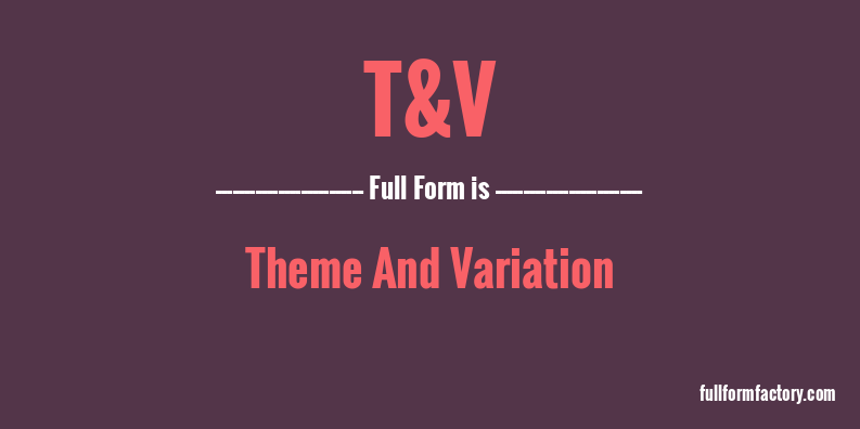 t&v-full-form
