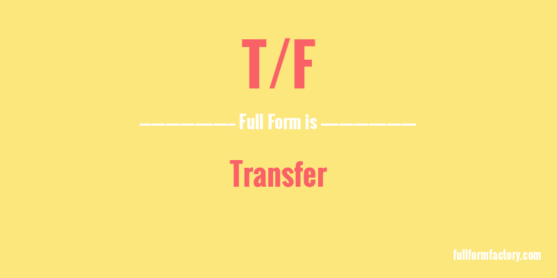 t/f-full-form