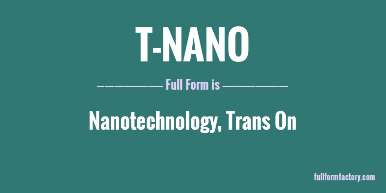 t-nano-full-form