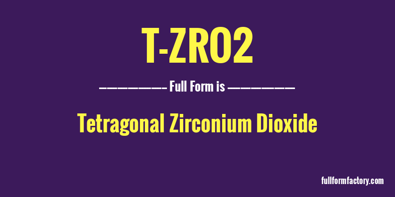 t-zro2-full-form