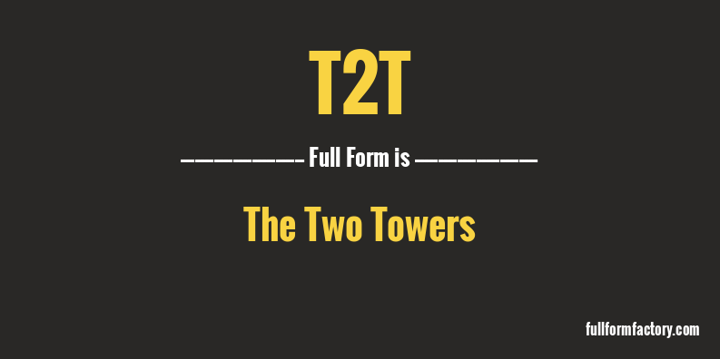 t2t-full-form