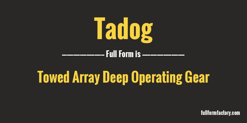 tadog-full-form
