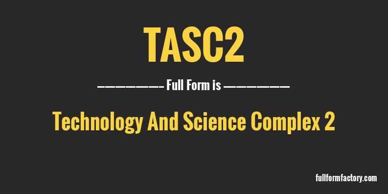 tasc2-full-form