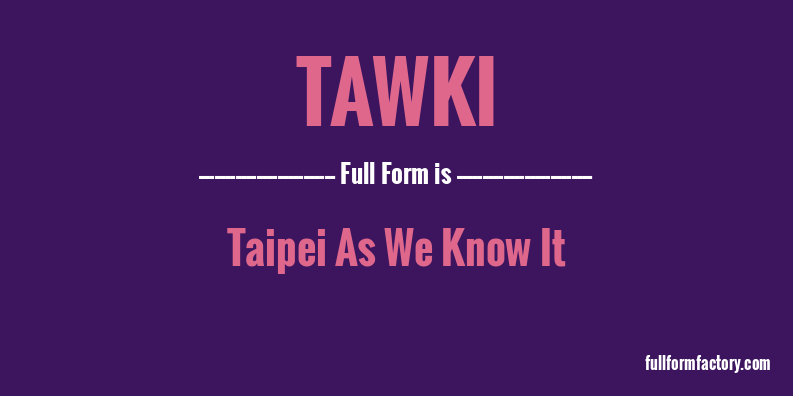 tawki-full-form