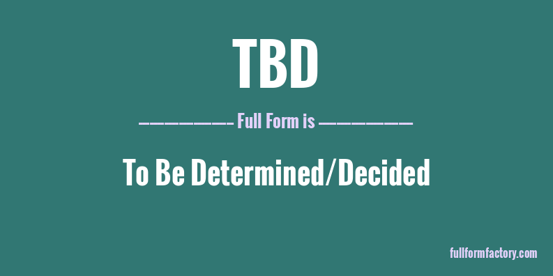 tbd-full-form