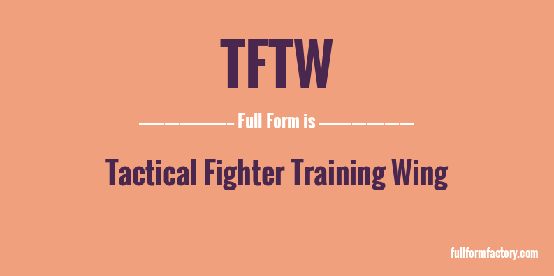 tftw-full-form