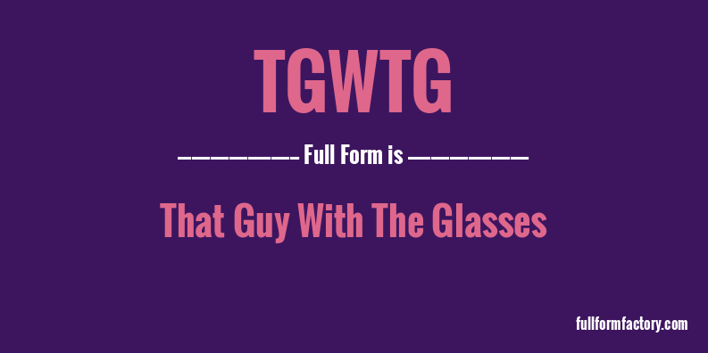 tgwtg-full-form