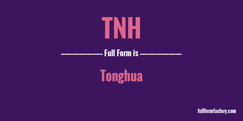tnh-full-form