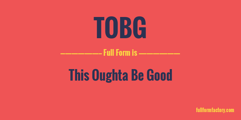 tobg-full-form