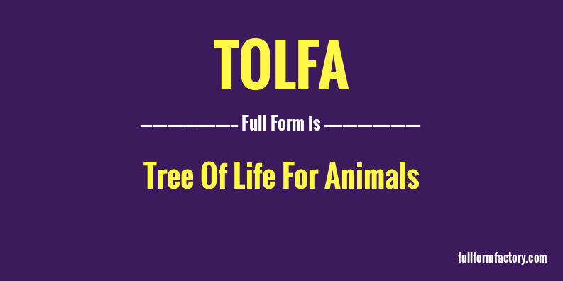 TOLFA Abbreviation & Meaning - FullForm Factory