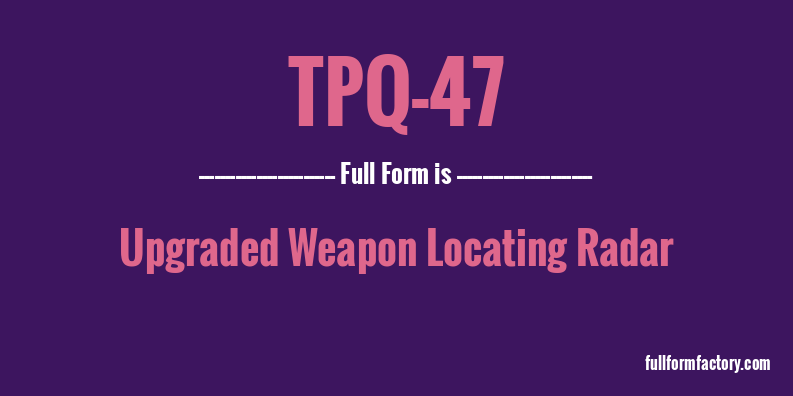 tpq-47-full-form
