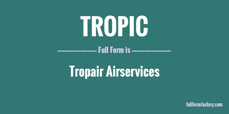 tropic-full-form