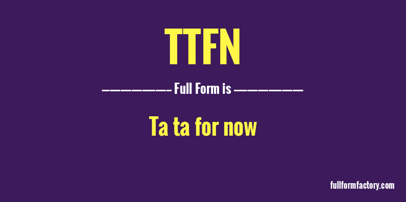 ttfn-full-form