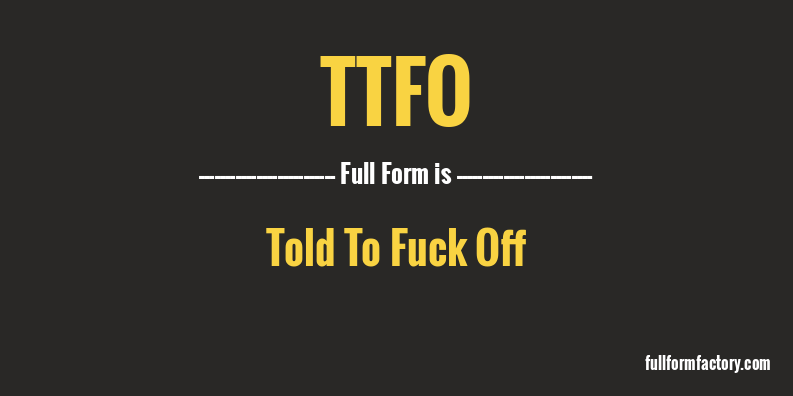 ttfo-full-form