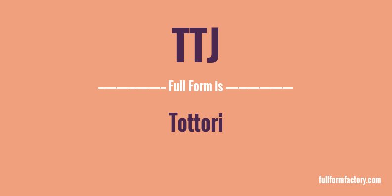 ttj-full-form