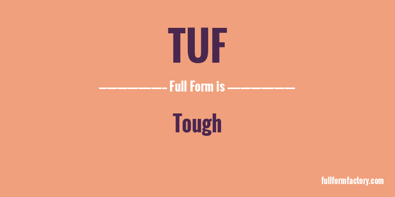 TUF Abbreviation Meaning FullForm Factory