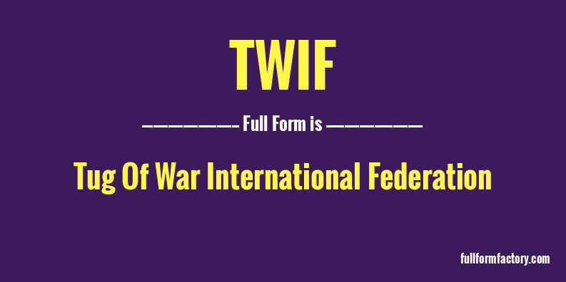 twif-full-form