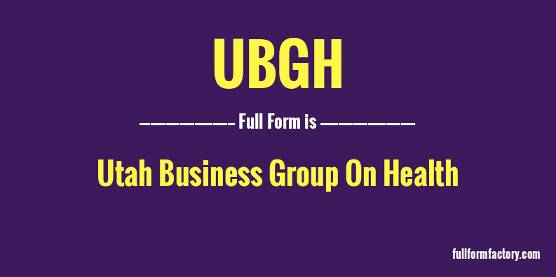 ubgh-full-form