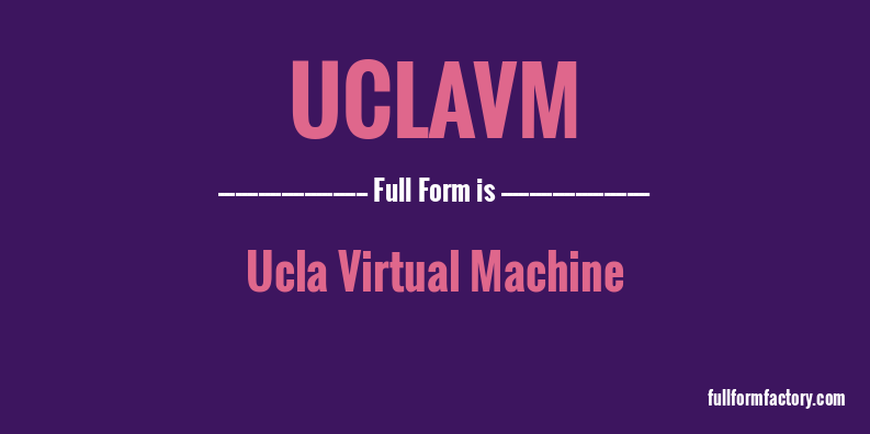 uclavm-full-form