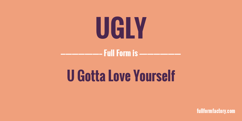 ugly-full-form