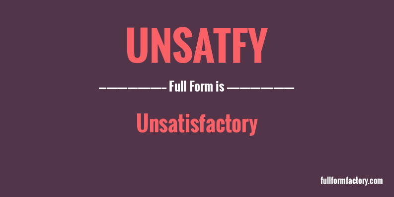 unsatfy-full-form