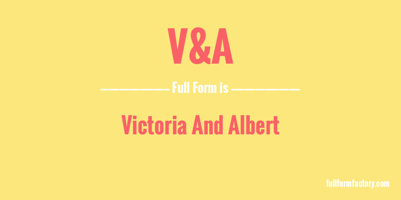 v&a-full-form
