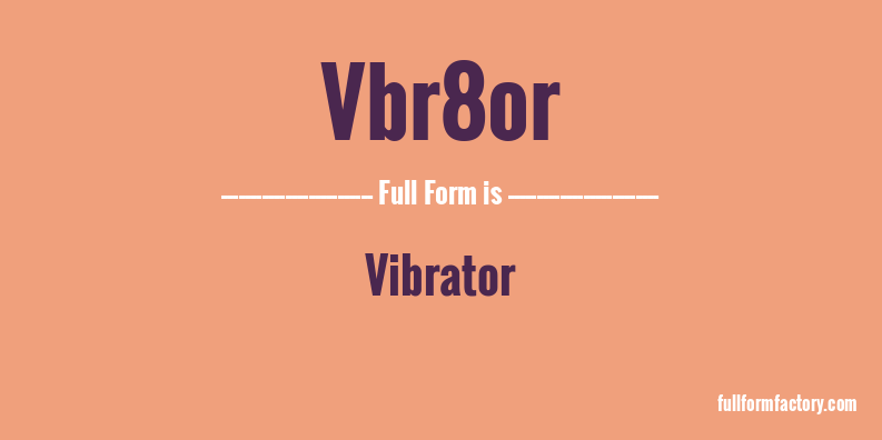vbr8or-full-form