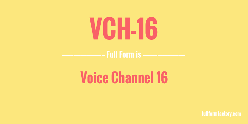 vch-16-full-form