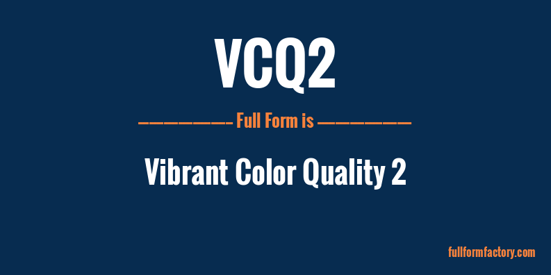 vcq2-full-form
