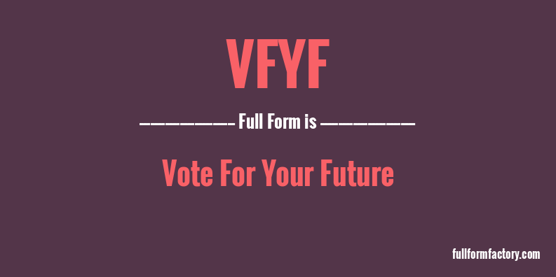 vfyf-full-form