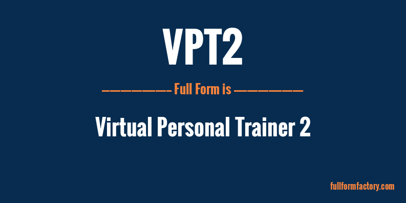 vpt2-full-form