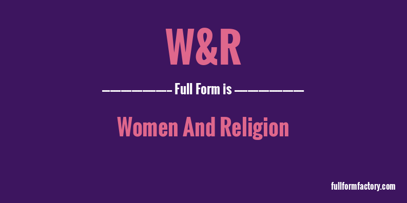 w&r-full-form
