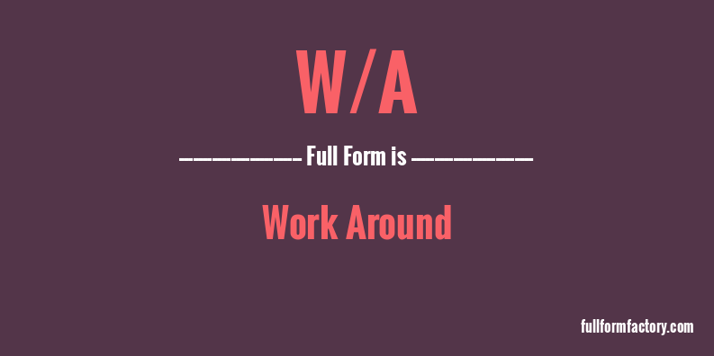w/a-full-form