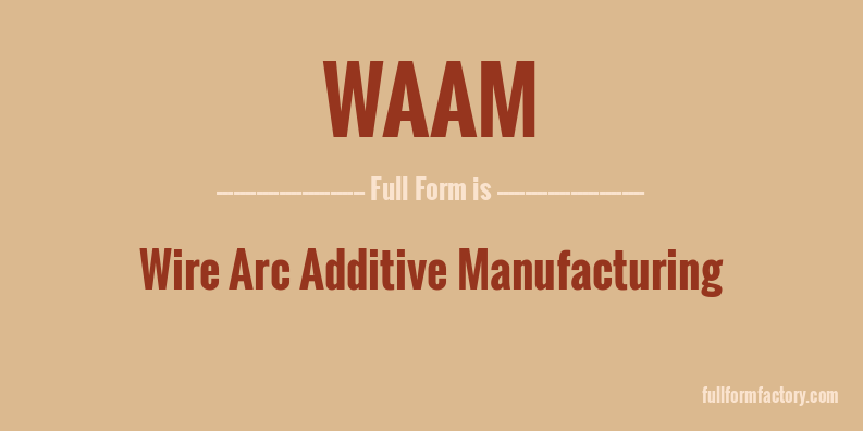 waam-full-form