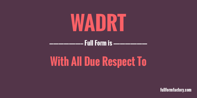 wadrt-full-form