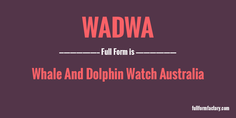wadwa-full-form