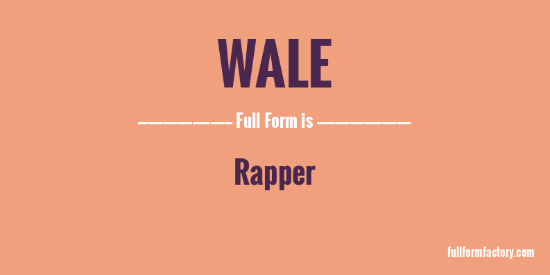 wale-full-form