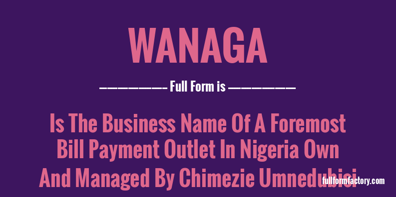 wanaga-full-form
