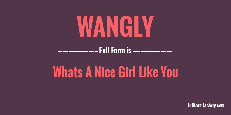 wangly-full-form