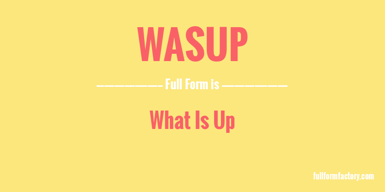 wasup-full-form