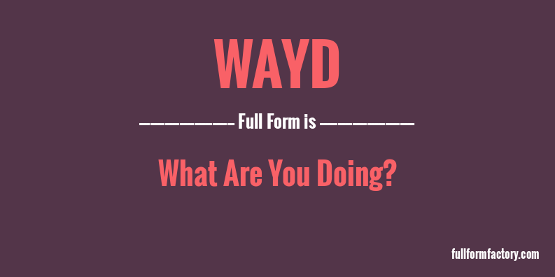 wayd-full-form