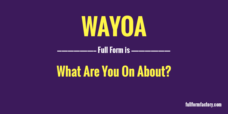 wayoa-full-form