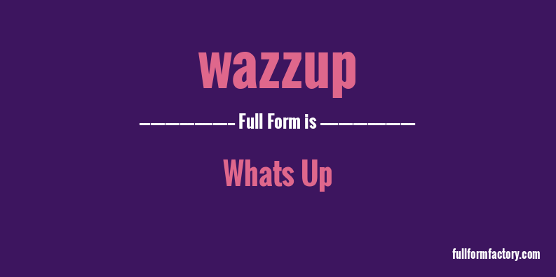 wazzup-full-form
